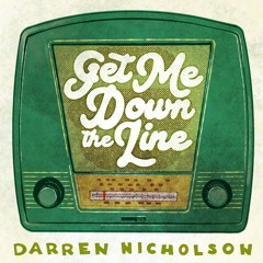 Get Me Down The Line
