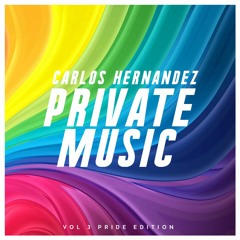 PRIVATE MUSIC VOL. 3 (PrideEdition) CARLOS HDZ (AVAILABLE)