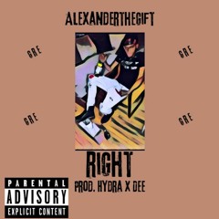 AlexanderTheGift - Right Prod. Hydra x Dee