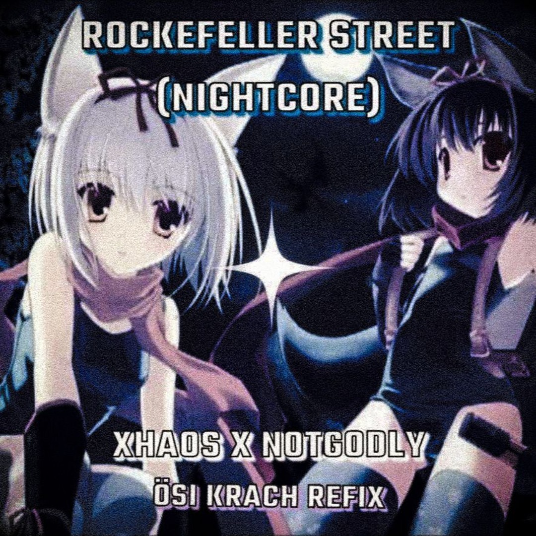 Stream Nightcore - Rockefeller Street - XHAOS x NOTGODLY