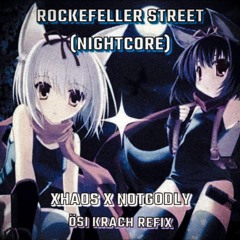 Nightcore - Rockefeller Street - XHAOS x NOTGODLY (Ösi Krach Refix) *FREE DL*