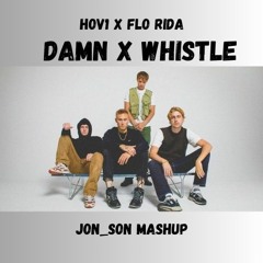 Hov1 X Flo Rida - Damn Whistle  - JON_SON Mashup (KÖP=FREE DL)