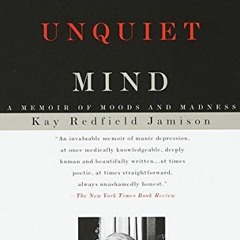 [View] EPUB 📫 An Unquiet Mind: A Memoir of Moods and Madness by  Kay Redfield Jamiso