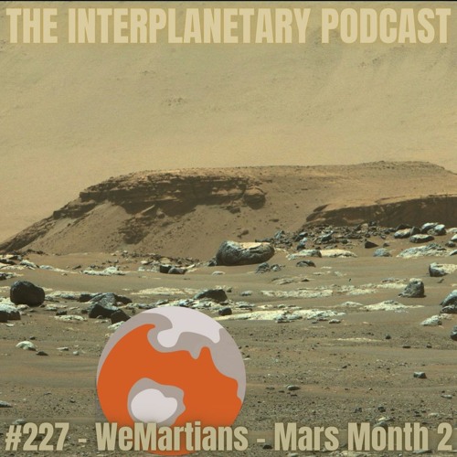 227 - WeMartians - Mars Month 2 by The Interplanetary Podcast