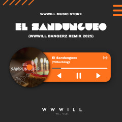 Yilberking - El Sandungueo (WWWWILL Bangerz Remix 2025) STORE