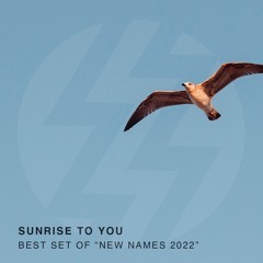 SUNRISE TO YOU - BEST SET OF "NEW NAMES 2022" - TEZZLA