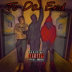To Da End