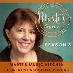 Season 3: The Marti's Music Kitchen Creative's Cooking Podcast
