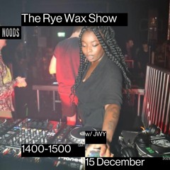 The Rye Wax Show On Noods w/ JWY