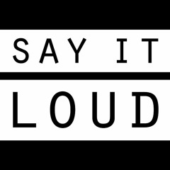 Say It loud
