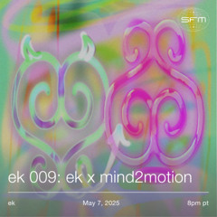 ek009: ek x mind2motion