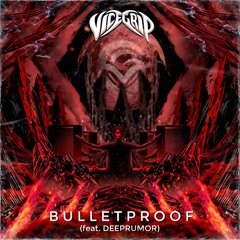 VICEGRIP (feat. DeepRumor) - Bulletproof (FREE DL!) (700 followers freebie)
