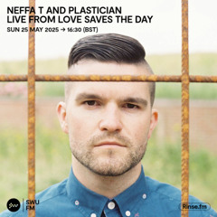 Neffa-T B2B Plastician: Love Saves The Day 2025 - 25 May 2025