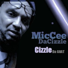MicCee DaCizzle - Walk Out (CizzleDaGoatMixTape)