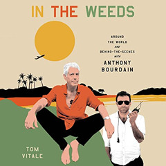 Read EBOOK 📒 In the Weeds: Around the World and Behind the Scenes with Anthony Bourd