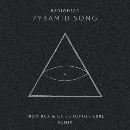 Stream Radiohead - Pyramid Song (Fran Bux & Christopher Erre