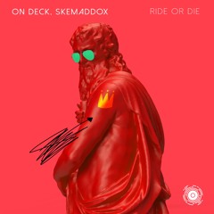 Ride Or Die (Extended Mix)- On Deck & Skemaddox