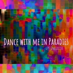 Dance With Me In Paradise  - UPK Onesixfive