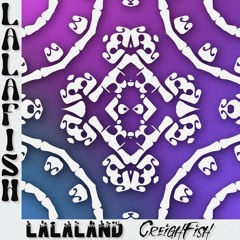 LaLaLand x CreighFish - LALAFISH