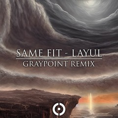 Same Fit - Layul (Graypoint Remix)