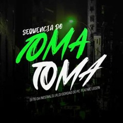 DJ TG DA INESTAN, DJ JR, DJ GORDAO DO PC - SEQUENCIA DO TOMA  Feat - MC LEOZIN