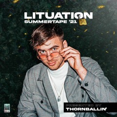 Lituation Summer '21 Mixtape by Thornballin'
