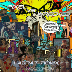 Pixel vs Wrecked Machines - Mother Funkner (LabRat Remix) 150A# 24bits [Free Download Thanks for 5K]