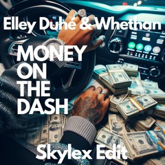 Elley Duhé & Whethan - MONEY ON THE DASH (Skylex Edit)