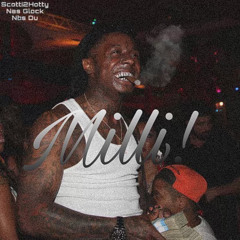 Milli- Scotty2Hotty x Nas Gloxk x NBS Du