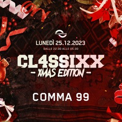 25/12/23 Comma 99 at CL4SSIXX Xmas edition