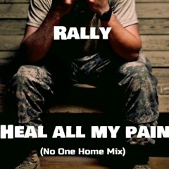 Heal All My Pain (No One Home Mix)