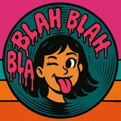 BLAH BLAH BLAH