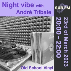 Andre Tribale Live @ SUB FM radio Old School Vinyl Night Vibe w/Andre Tribale #048 23rd of Mar 23