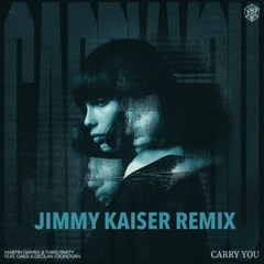 Martin Garrix & Third Party - Carry You (Jimmy Kaiser Remix)