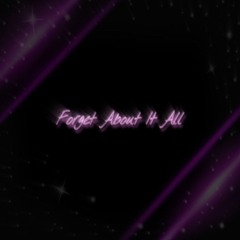 Forget About It All