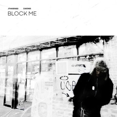 BLOCK ME (feat. Zukenee)