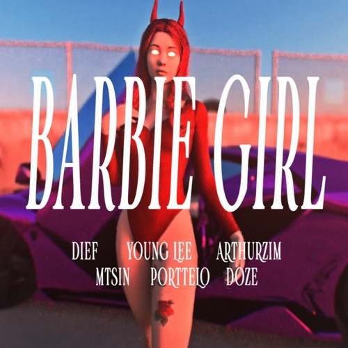 BARBIE GIRL 🩰 - (Dief, Young Lee, Arthurzim, Mtsin, Porttelo, Doze)