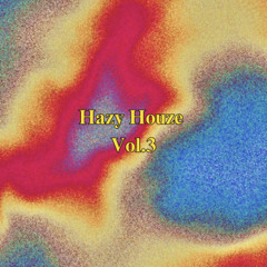 Hazy Houze Vol.3 [Garage House]