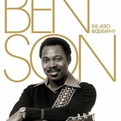 [ACCESS] EBOOK EPUB KINDLE PDF Benson: The Autobiography by  George Benson 📚