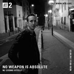 No Weapon Is Absolute on NTS 2 by Cosmo Vitelli - Sept 23rd