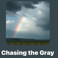 Chasing the Gray