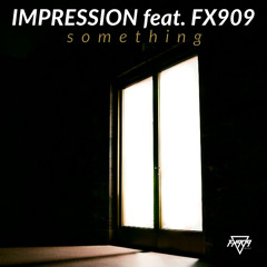 FXM015 : Impression feat. FX909 - All The Way (Original Mix)