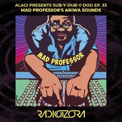 ALAGI Presents 'Mad Professor's Ariwa Sounds' | Sub-Y-Dub-Y-Doo Ep. 33 | 03/04/2022