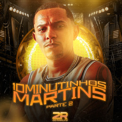10 MINUTINHOS NO MARTINS - PART 2 (( DJ 2R DO MARTINS ))