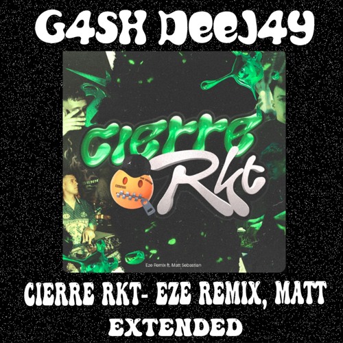 Eze Remix, Matt Sebastian -CIERRE RKT intro g4sh