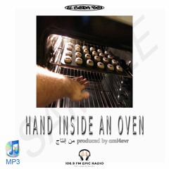 hand inside an oven [prod. ami4evr] 106.9 FM EPIC RADIO EXCLUSIVE