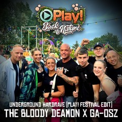 The Bloody Deamon & GA-OSZ - Underground Hardrave (Play! Festival Edit)