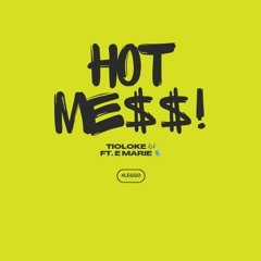 HOT MESS! PROD BY TIOLOKE
