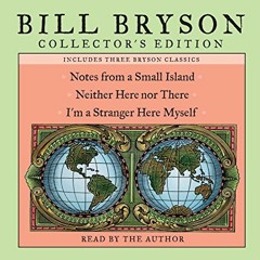 [Read] EPUB KINDLE PDF EBOOK Bill Bryson Collector's Edition: Notes from a Small Island, Neither Her