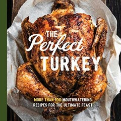 [READ] EPUB KINDLE PDF EBOOK Perfect Turkey Cookbook: More Than 100 Mouthwatering Rec